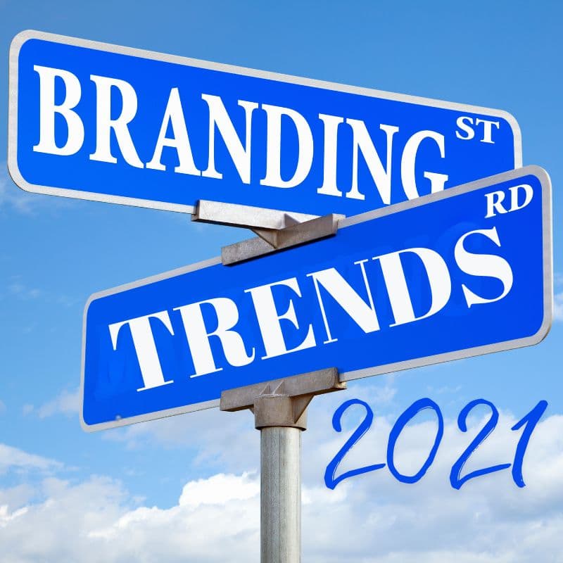 Branding Trends in 2021 Branding Trends in 2021